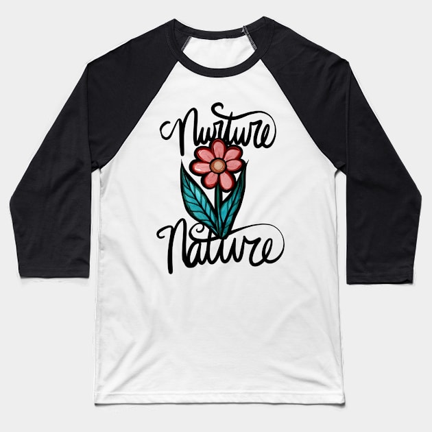 Nurture Nature Blooming Flower Baseball T-Shirt by bubbsnugg